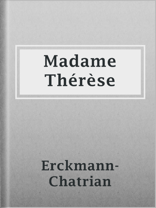 Title details for Madame Thérèse by Erckmann-Chatrian - Available